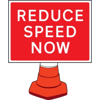 Reduce Speed Now - Cone Sign